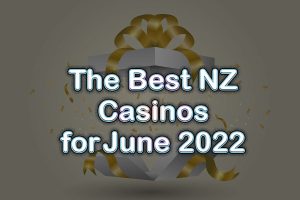 The Best NZ Casinos for June 2022