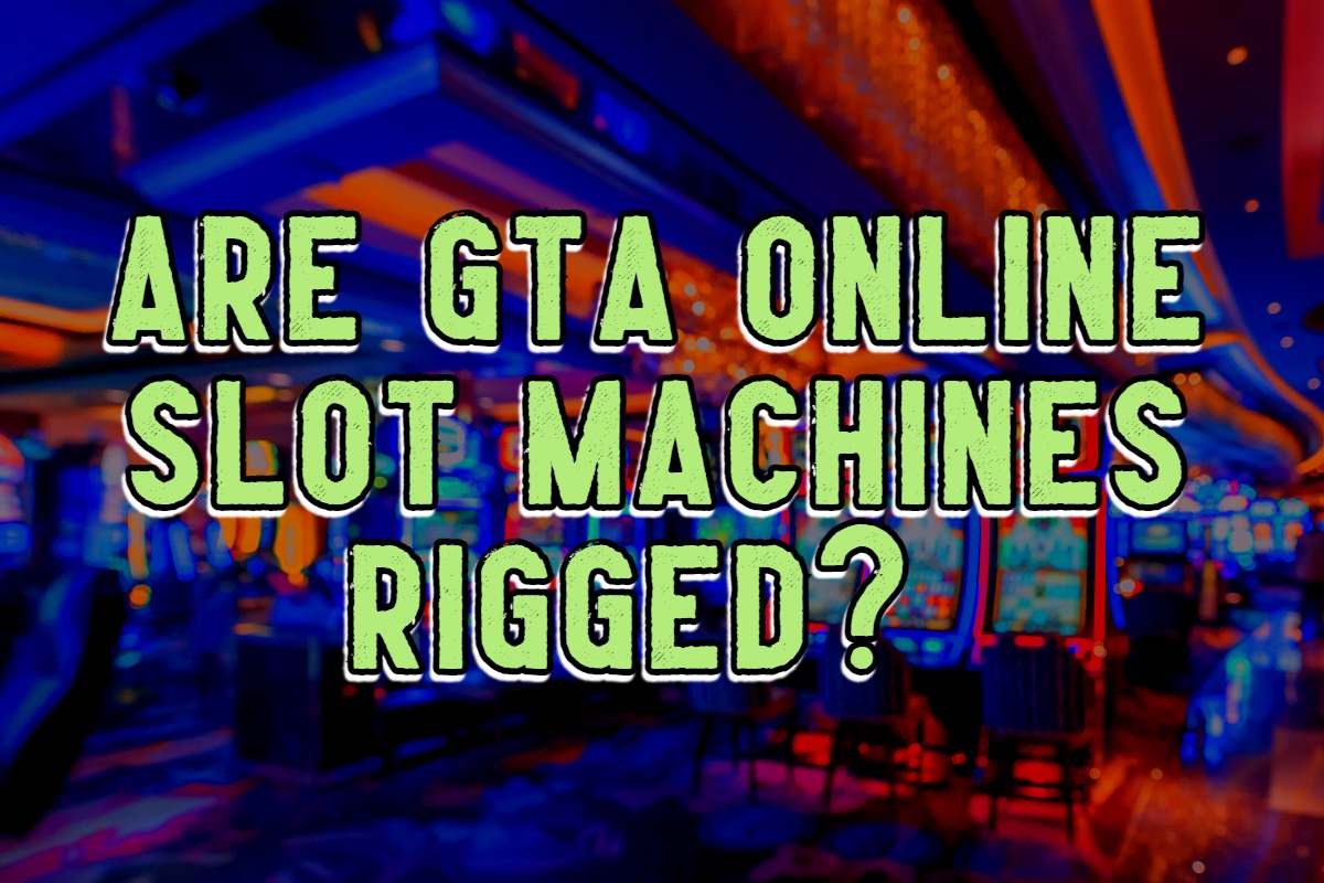 Are GTA Online's Slot Machines Rigged