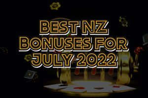 Best NZ Bonuses for July 2022