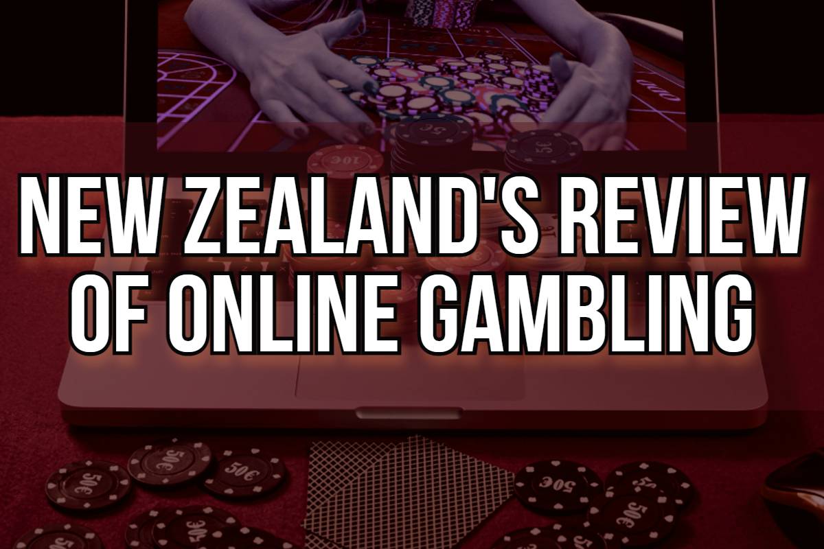 New Zealand’s Review of Online Gambling