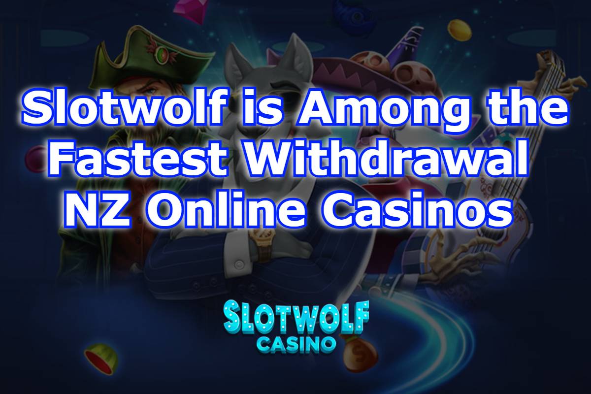 Slotwolf is Among the Fastest Withdrawal NZ Online Casinos