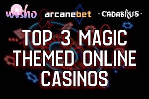 Top 3 Magic Themed Online Casinos