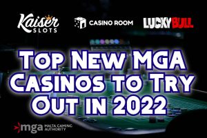 Top New MGA Casinos to Try Out in 2022 