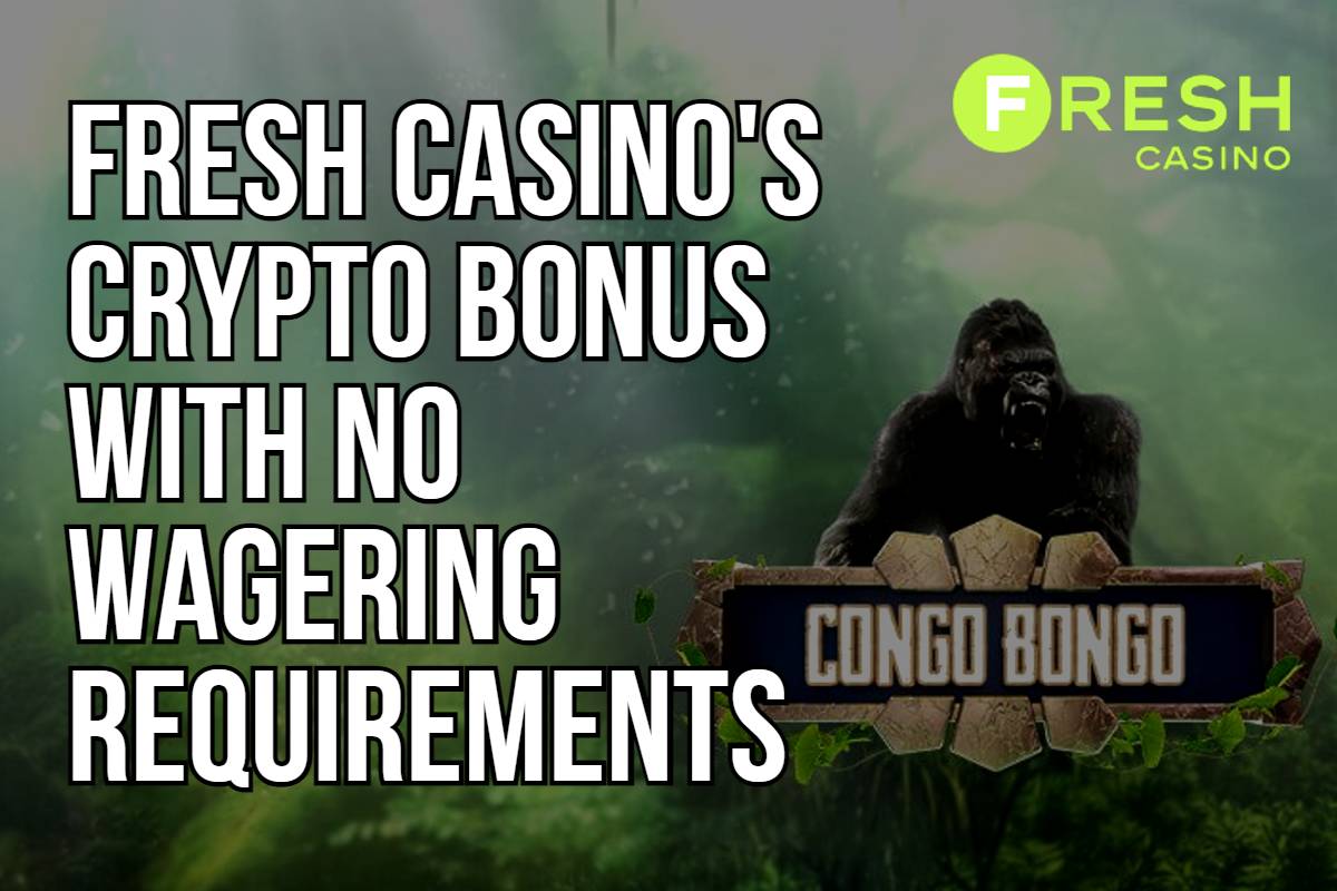Fresh Casino's Crypto Bonus with No Wagering Requirements