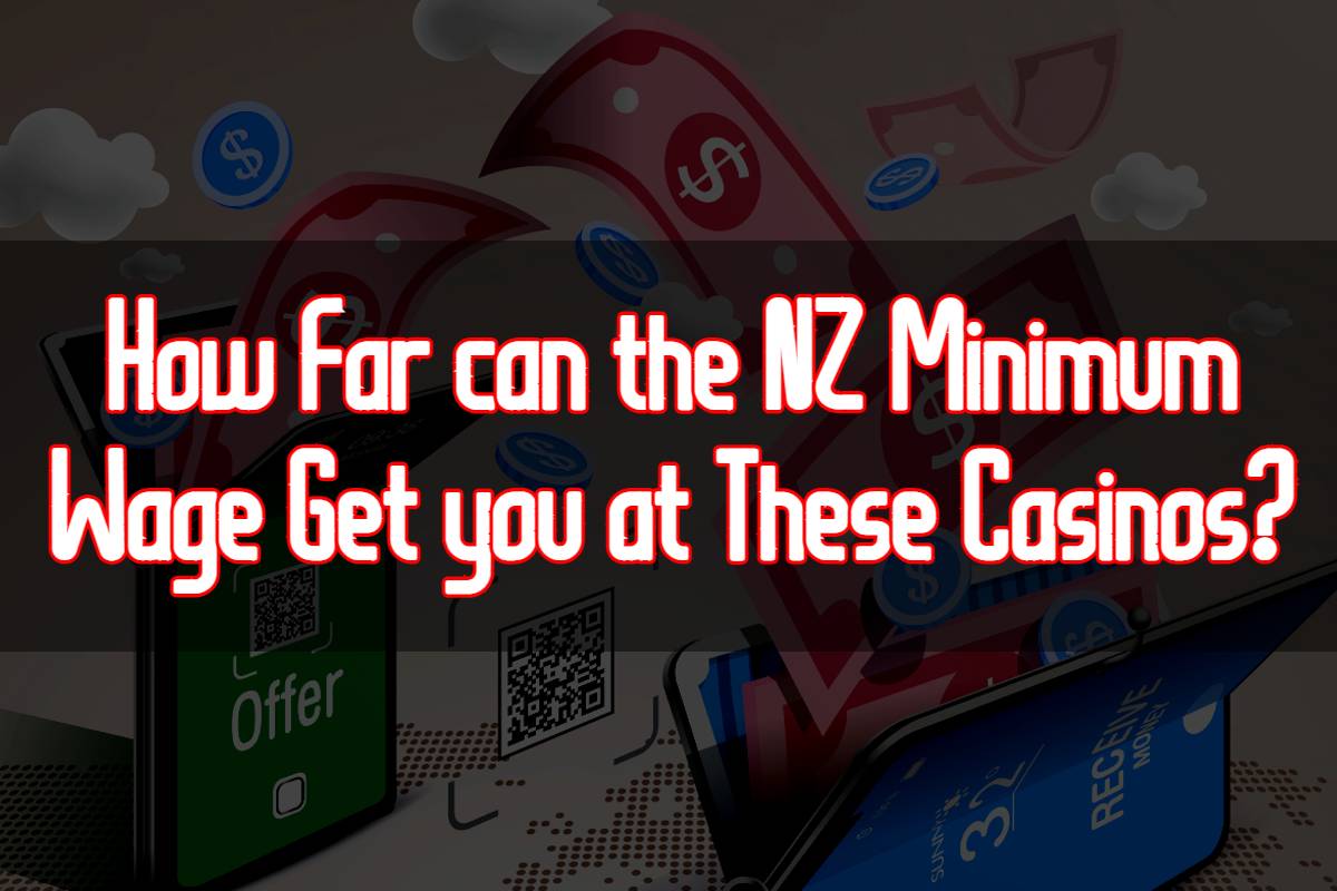 How Far can the NZ Minimum Wage Get you at These Casinos?