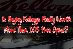 Is Buying Kellogg Really Worth More Than 105 Free Spins?
