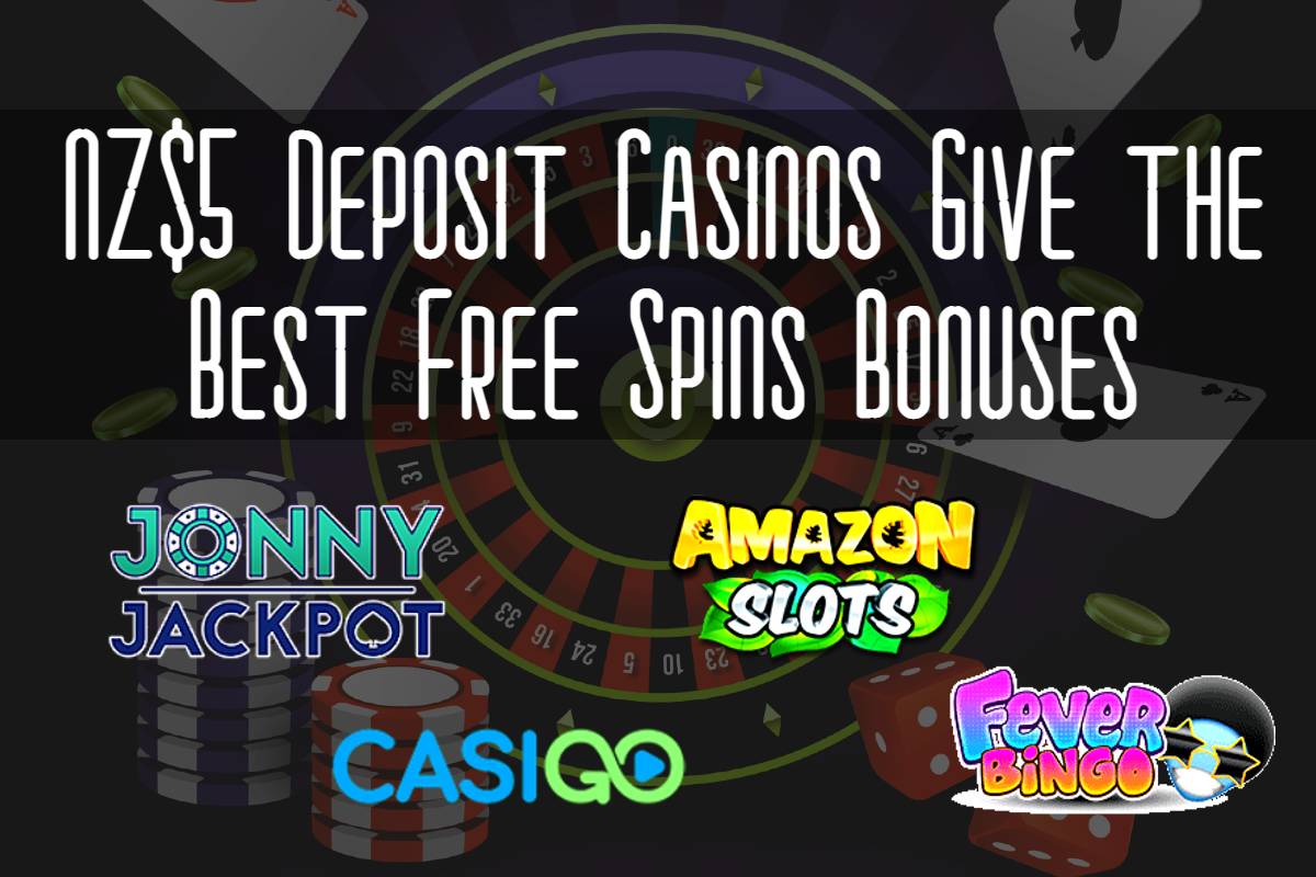 NZ$5 Deposit Casinos Give the Best Free Spins Bonuses