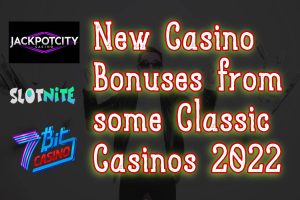New casino bonuses from some classic casinos 2022