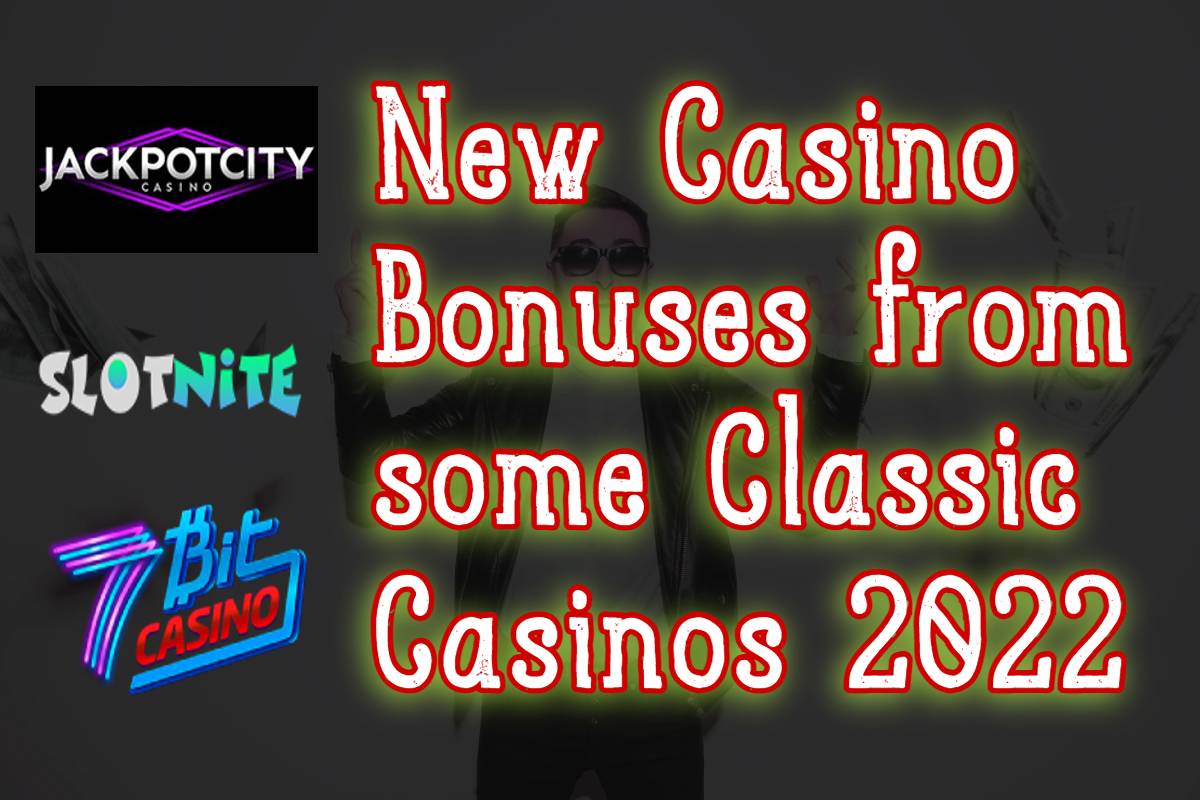 New casino bonuses from some classic casinos 2022