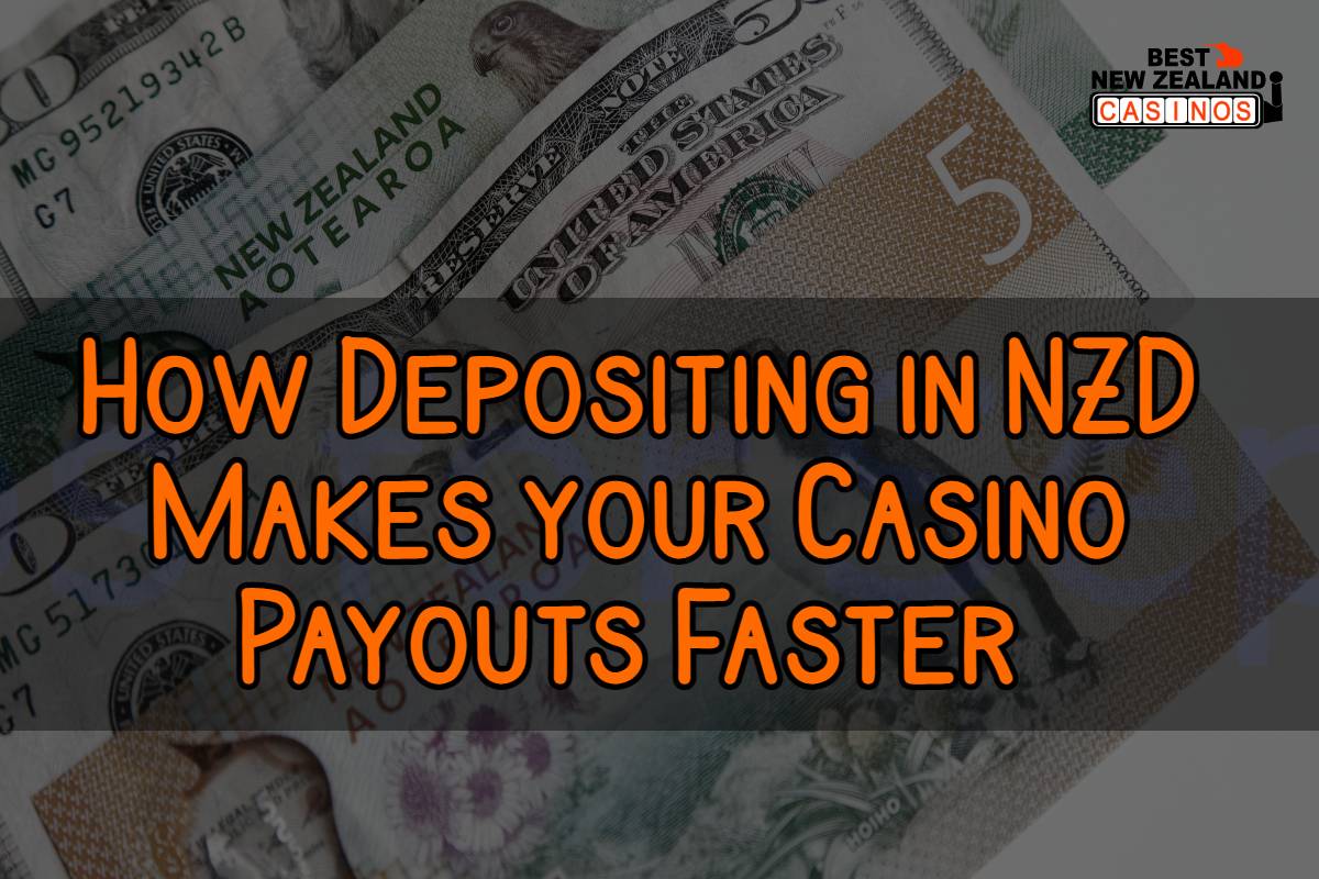 How Depositing in NZD Makes your Casino Payouts Faster 