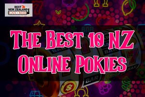 The Best 10 NZ Online Pokies