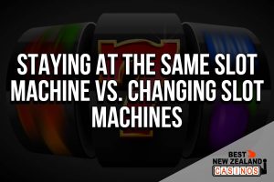 Strategy: Staying at the Same Slot Machine vs. Changing Slot Machines