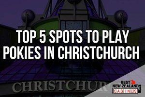 Top 5 spots to play pokies in Christchurch 