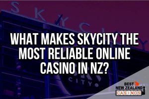 What Makes SkyCity the Most Reliable Online Casino in NZ