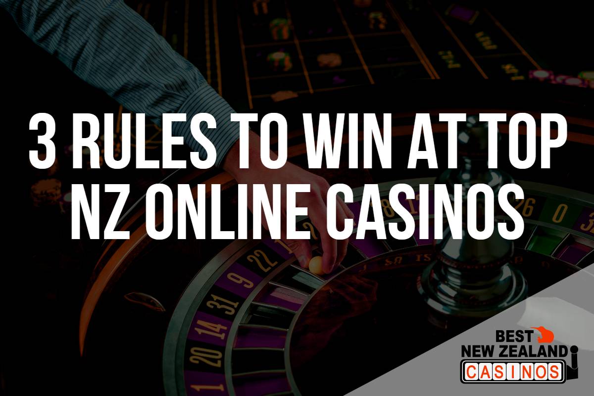 3 Rules to Win at the Top Online Casinos NZ