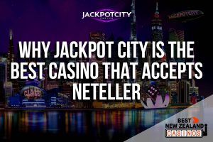 3 Reasons why Jackpot City is the Top Online Casino that Accepts Neteller