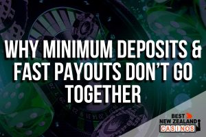 Why Minimum Deposits & Fast Payouts Don’t Go Together
