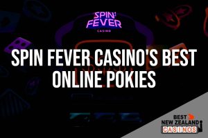The Best Online Pokies at Spin Fever Casino