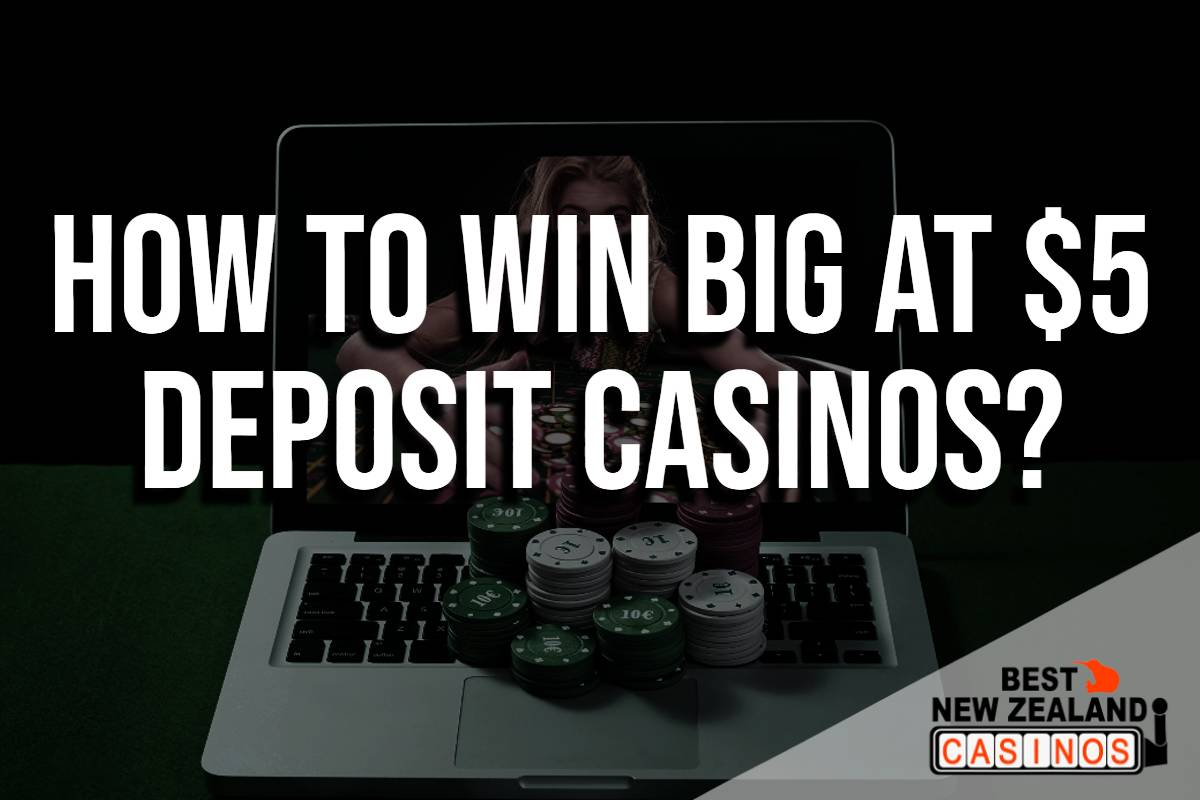 How to Win Big at Casinos with a $5 Deposit