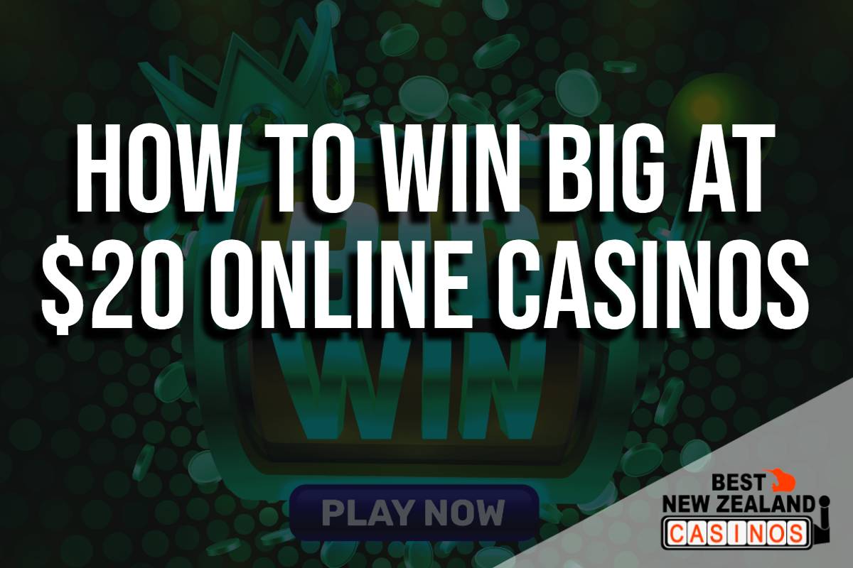 How to Win Big at the $20 Casinos