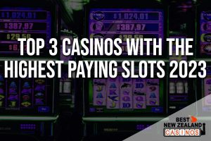 Top 3 Casinos with the Highest Paying Slots 2023