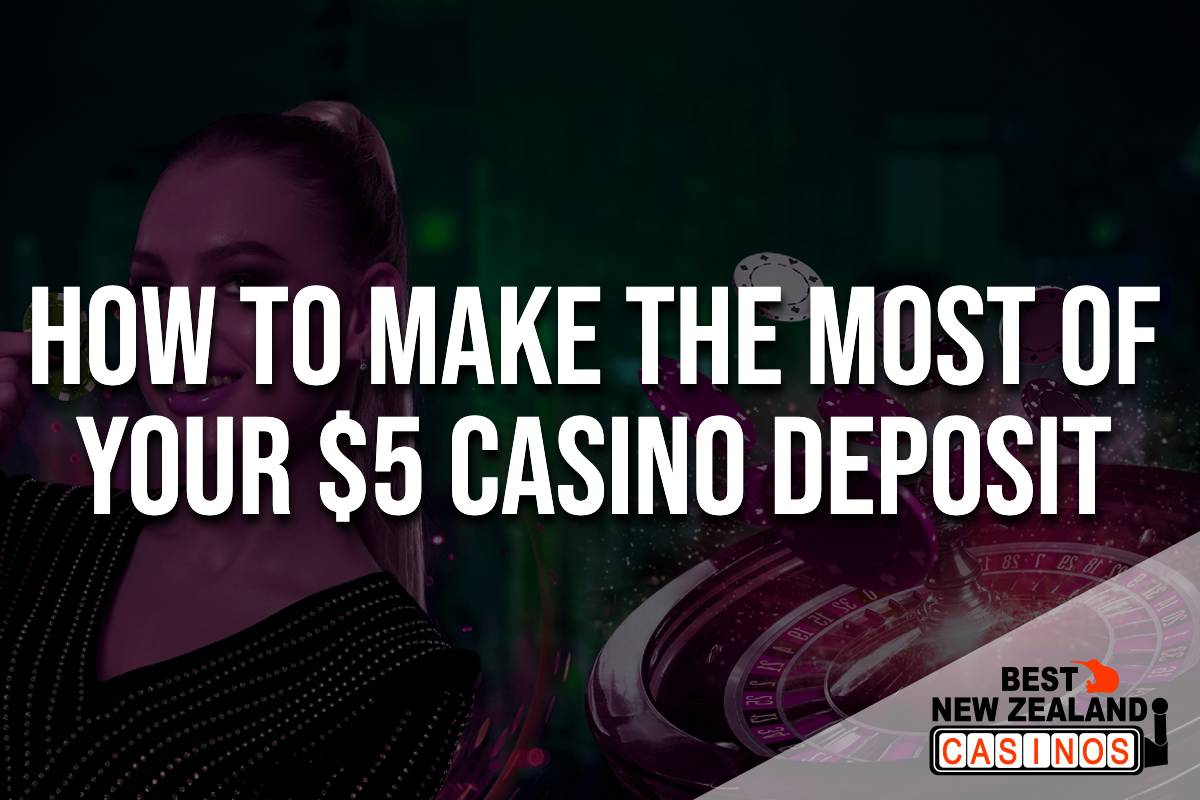 How to Make the Most of Your $5 Casino Deposit