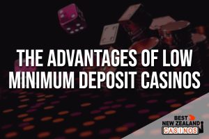 The Advantages of Low Minimum Deposit Casinos