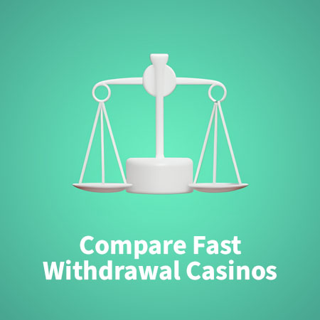 Compare Fast Withdrawal Casinos