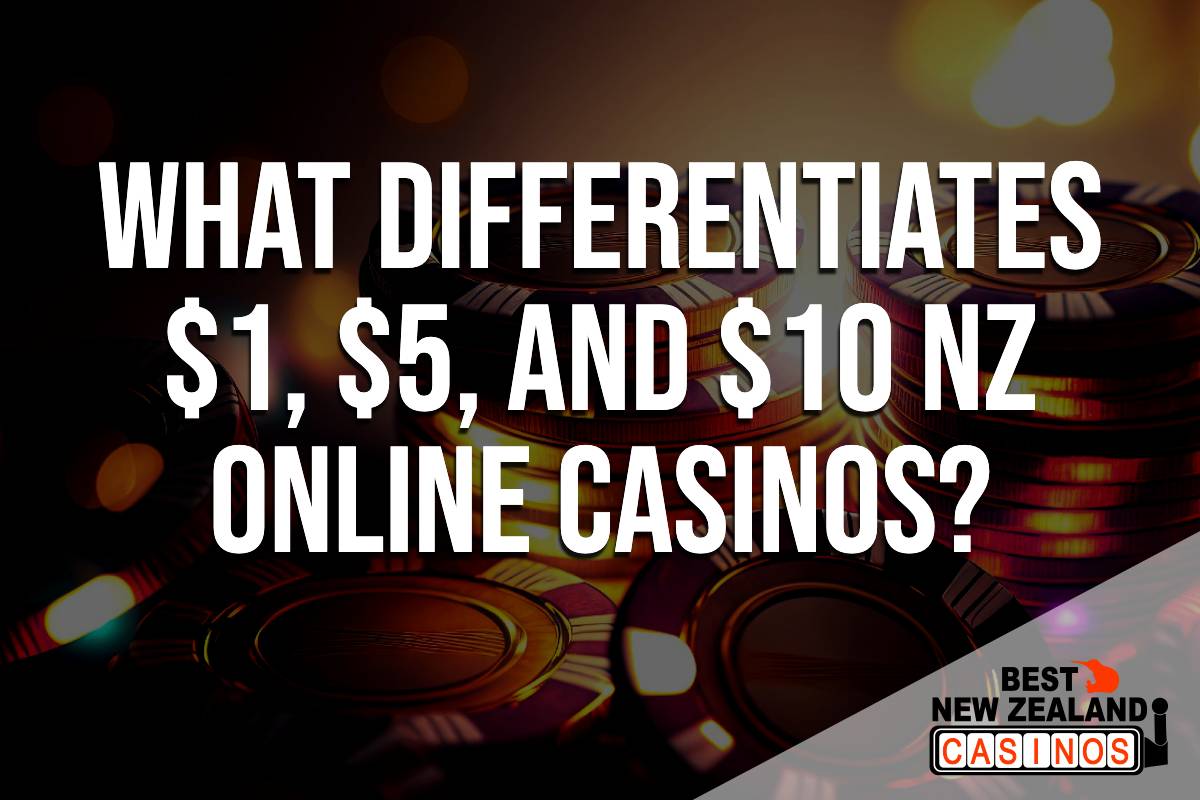 The key differences between $1, $5, and $10 NZ online casinos