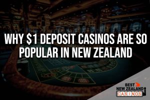 Why $1 deposit casinos are so popular in New Zealand