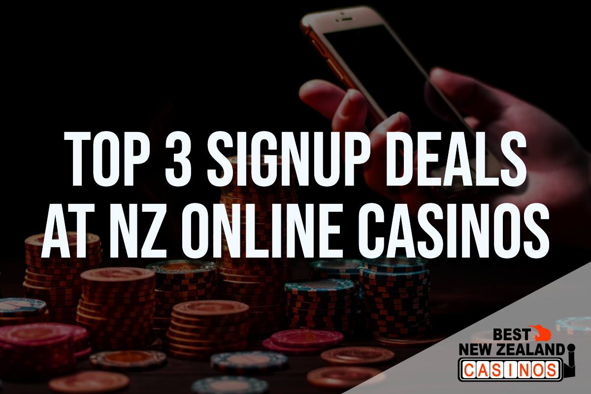 The 3 Most Beneficial Sign Up offers at NZ Online Casinos