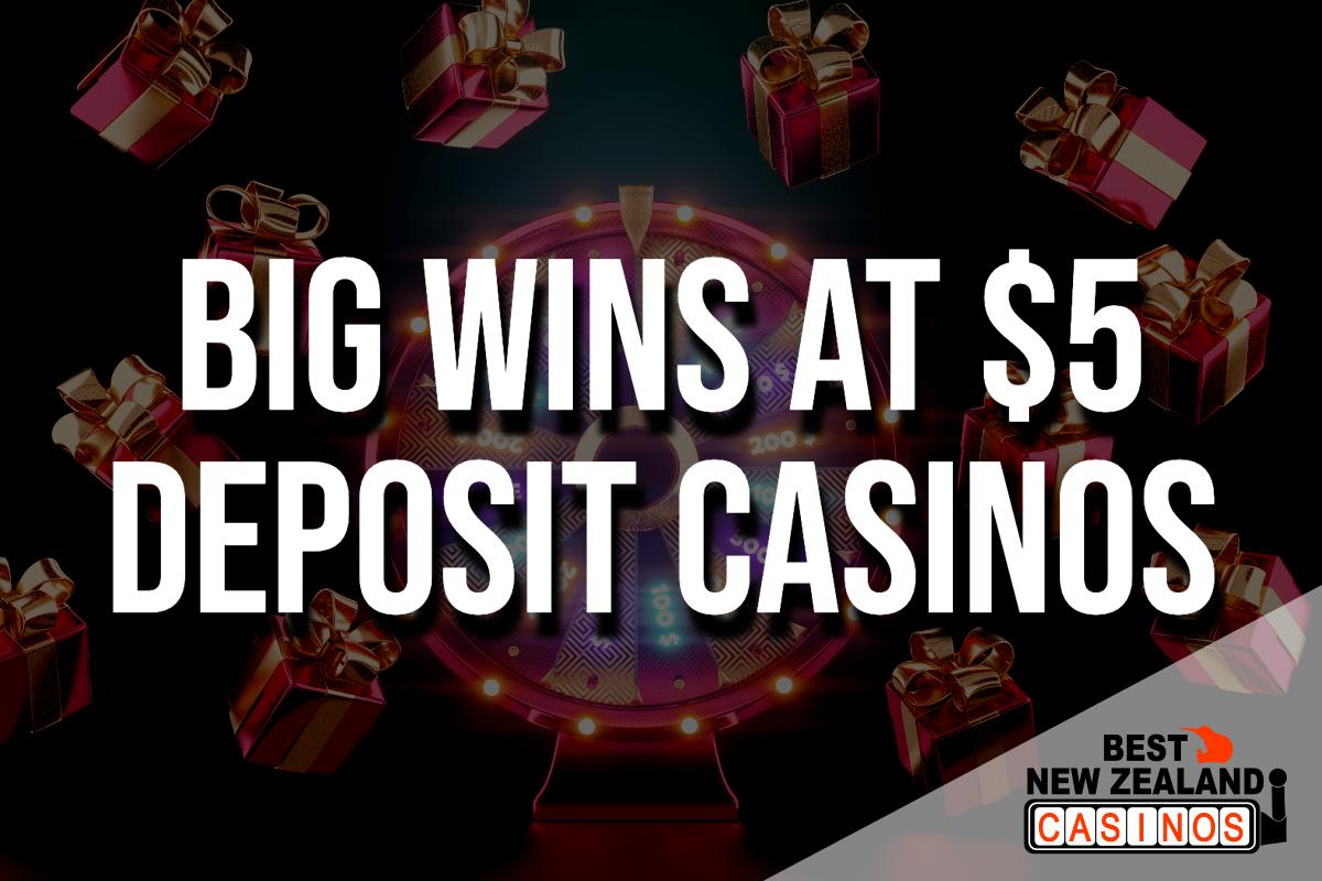 Big Wins at $5 Deposit Casinos in New Zealand