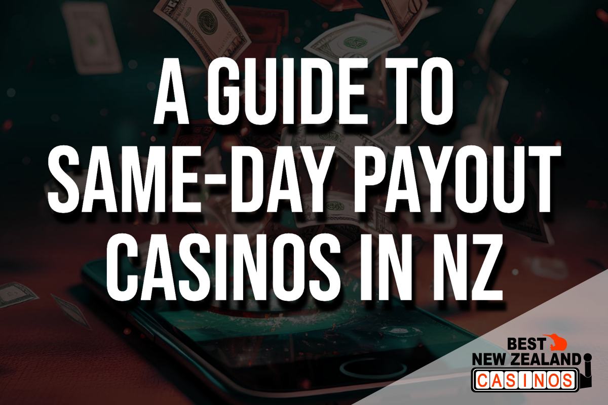 Fast Withdrawals- A Guide to Same-Day Payout Casinos in NZ
