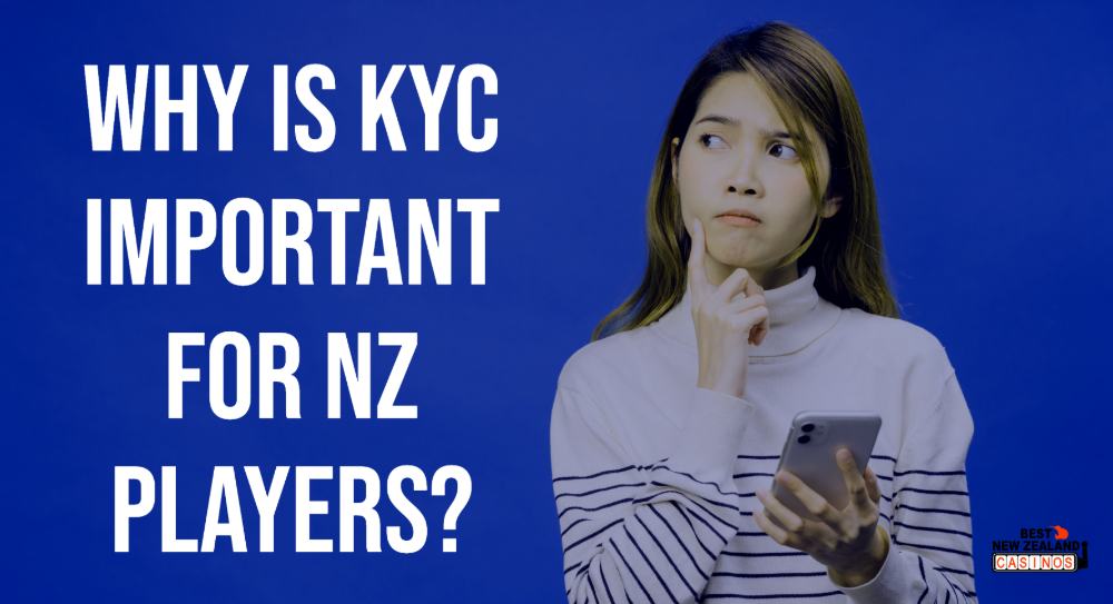 Why is KYC Important for NZ Players?